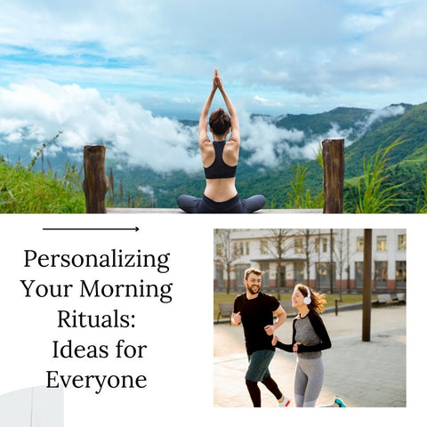 Personalizing Your Morning Rituals: Ideas for Everyone
