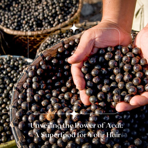 Unveiling the Power of Acai: A Superfood for Your Hair