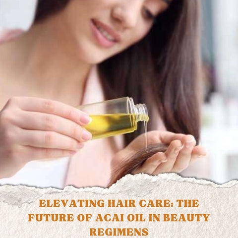 Elevating Hair Care: The Future of Acai Oil in Beauty Regimens