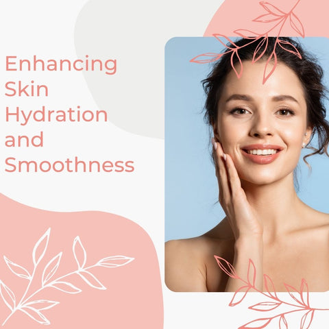 Enhancing Skin Hydration and Smoothness