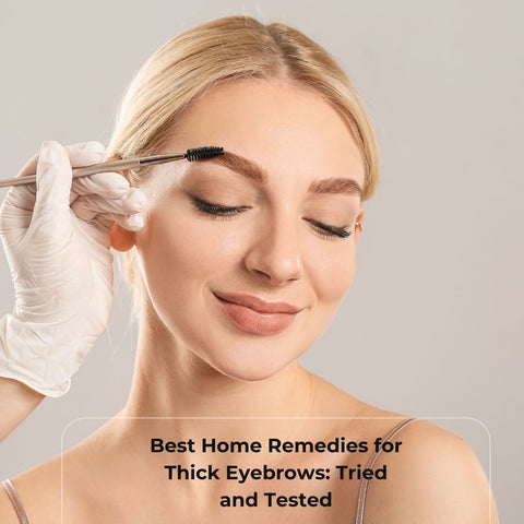 Best Home Remedies for Thick Eyebrows: Tried and Tested