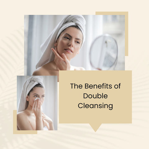 The Benefits of Double Cleansing