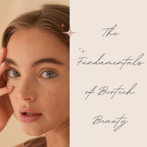 The Fundamentals of Biotech Beauty