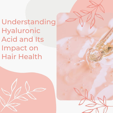 Understanding Hyaluronic Acid and Its Impact on Hair Health