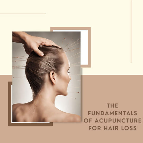 The Fundamentals of Acupuncture for Hair Loss