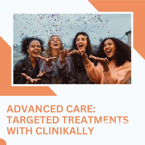 Advanced Care: Targeted Treatments with Clinikally