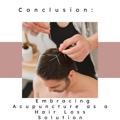 Conclusion: Embracing Acupuncture as a Hair Loss Solution