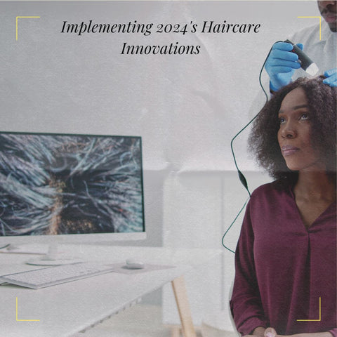 Implementing 2024's Haircare Innovations