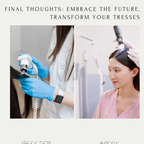 Final Thoughts: Embrace the Future, Transform Your Tresses