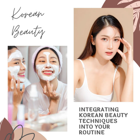 Integrating Korean Beauty Techniques into Your Routine