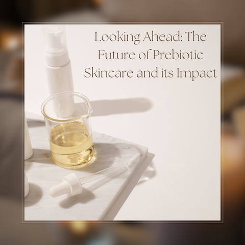 Looking Ahead: The Future of Prebiotic Skincare and its Impact