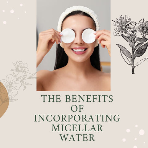 The Benefits of Incorporating Micellar Water