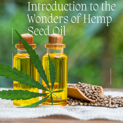 Introduction to the Wonders of Hemp Seed Oil