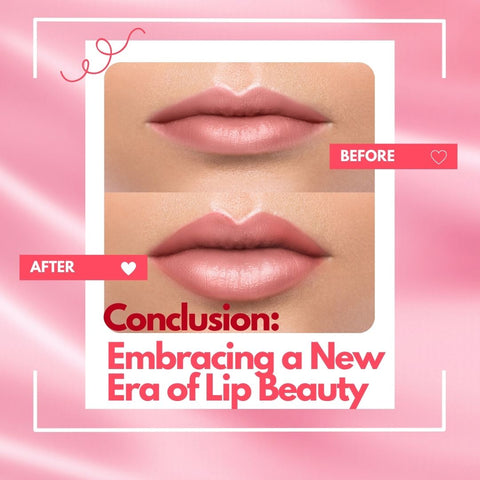 Conclusion: Embracing a New Era of Lip Beauty