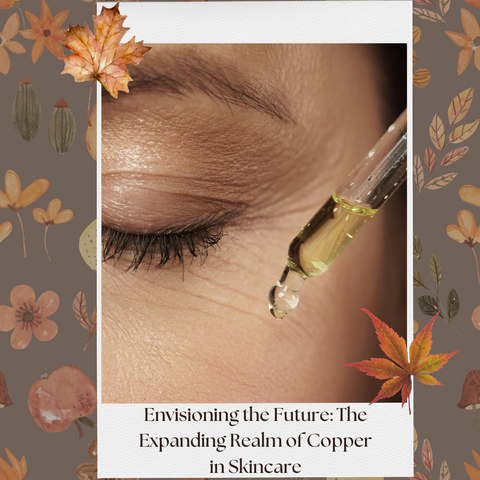 Envisioning the Future: The Expanding Realm of Copper in Skincare