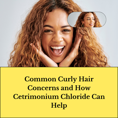 Common Curly Hair Concerns and How Cetrimonium Chloride Can Help