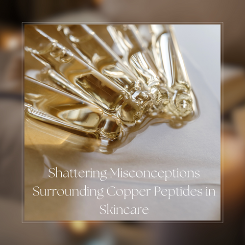 Shattering Misconceptions Surrounding Copper Peptides in Skincare