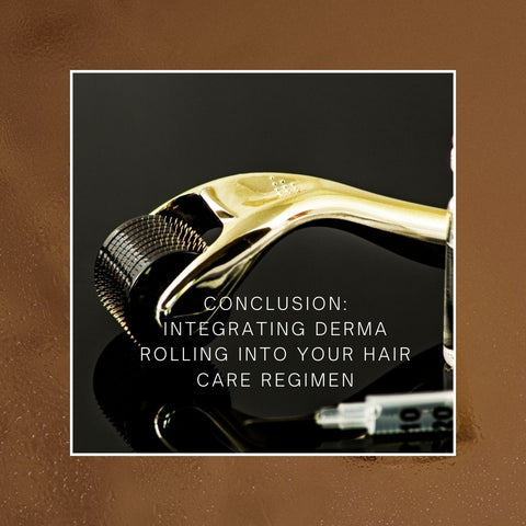 Conclusion: Integrating Derma Rolling into Your Hair Care Regimen