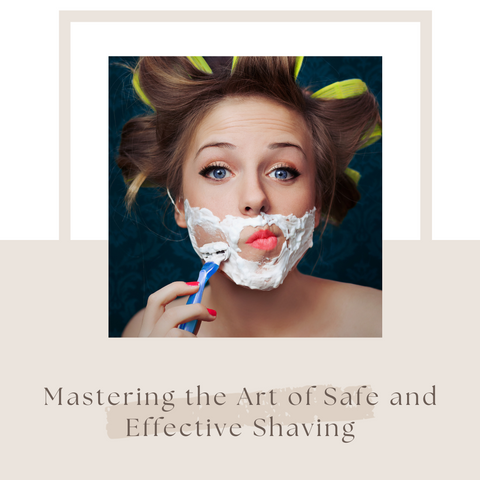 Mastering the Art of Safe and Effective Shaving