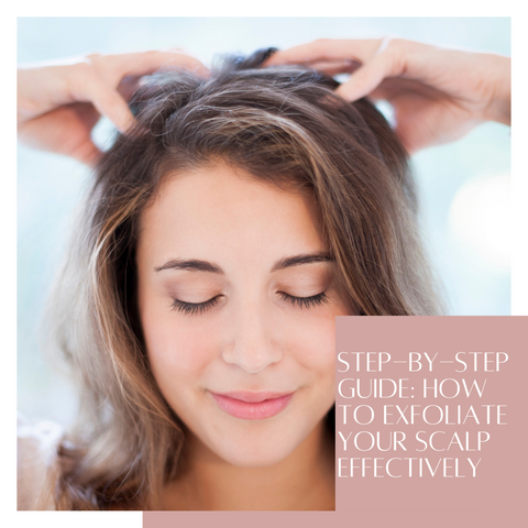 Step-by-Step Guide: How to Exfoliate Your Scalp Effectively