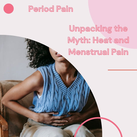 Unpacking the Myth: Heat and Menstrual Pain