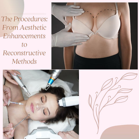 The Procedures: From Aesthetic Enhancements to Reconstructive Methods