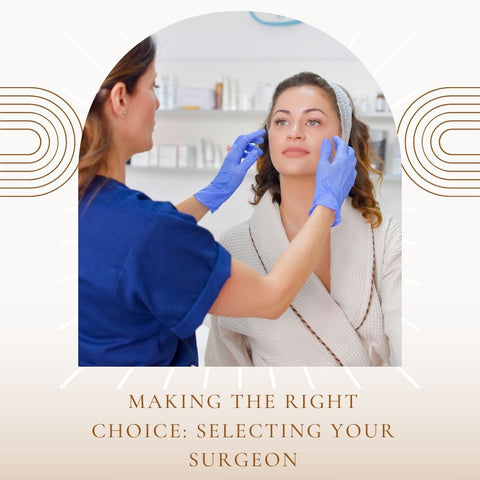 Making the Right Choice: Selecting Your Surgeon