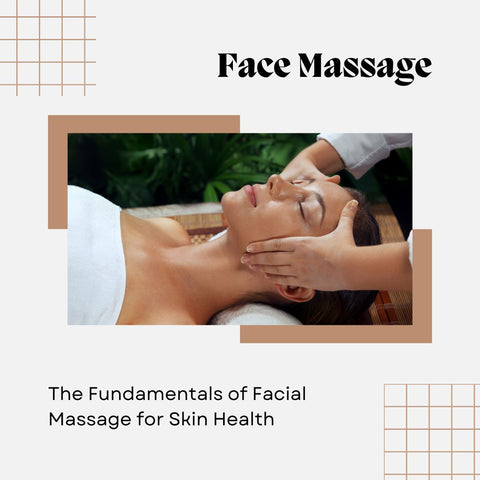 The Fundamentals of Facial Massage for Skin Health