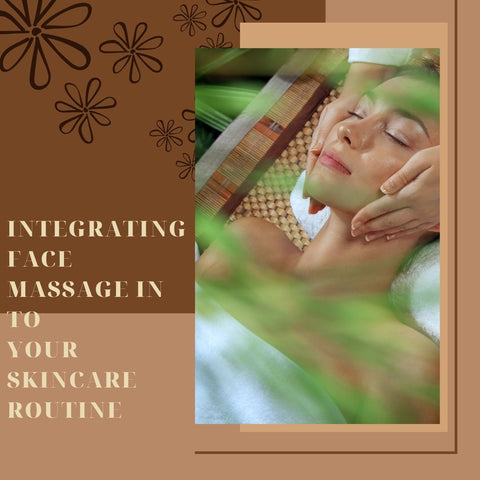 Integrating Face Massage into Your Skincare Routine