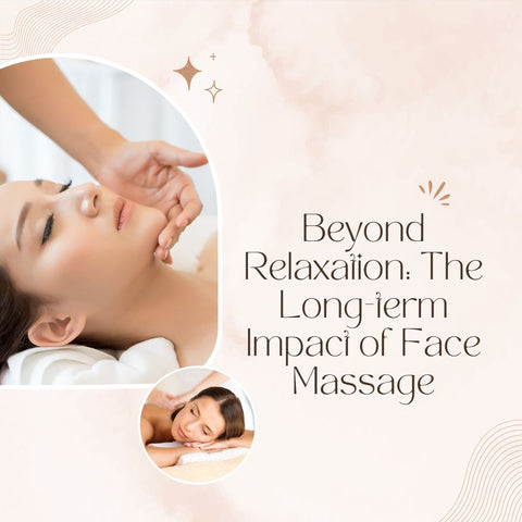 Beyond Relaxation: The Long-term Impact of Face Massage