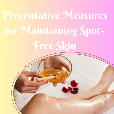 Preventative Measures for Maintaining Spot-Free Skin