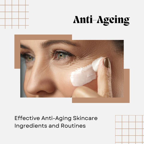 Effective Anti-Aging Skincare Ingredients and Routines