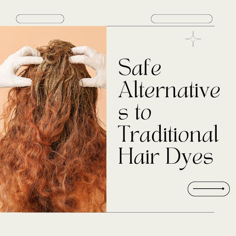 Safe Alternatives to Traditional Hair Dyes