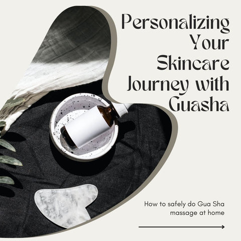 Personalizing Your Skincare Journey with Guasha