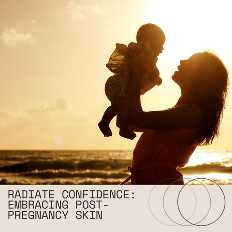 Radiate Confidence: Embracing Post-Pregnancy Skin