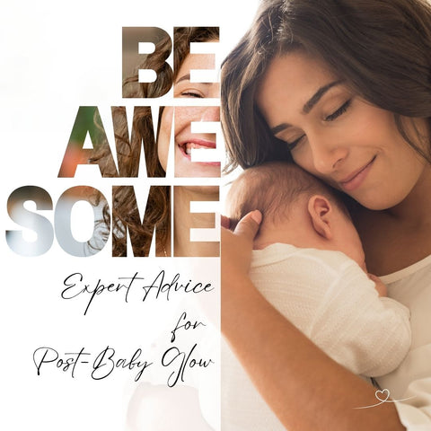 Expert Advice for Post-Baby Glow