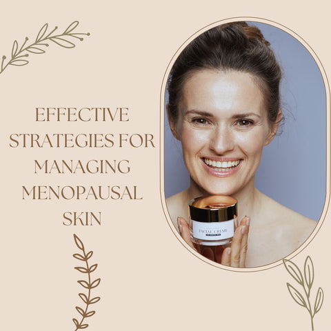 Effective Strategies for Managing Menopausal Skin