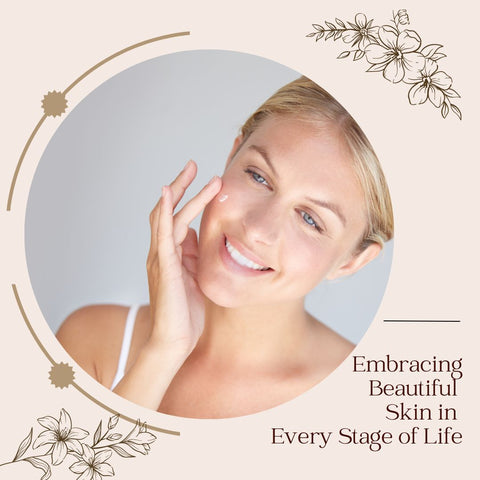 Embracing Beautiful Skin in Every Stage of Life