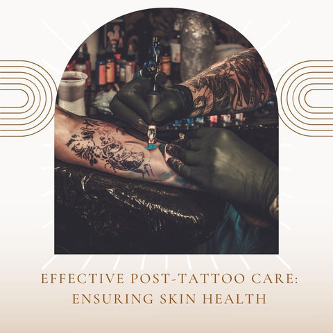 Effective Post-Tattoo Care: Ensuring Skin Health