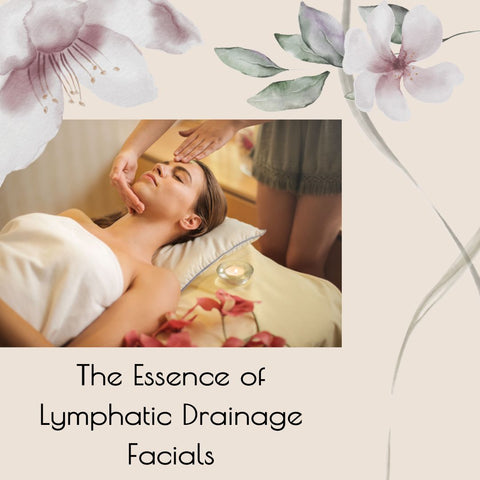 The Essence of Lymphatic Drainage Facials