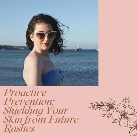 Proactive Prevention: Shielding Your Skin from Future Rashes