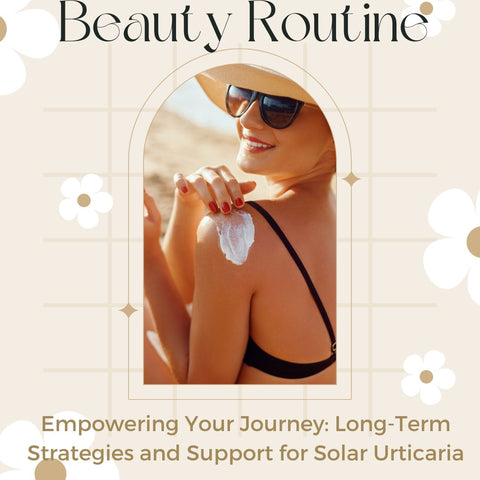 Empowering Your Journey: Long-Term Strategies and Support for Solar Urticaria