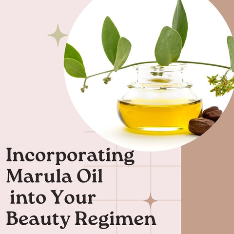 Incorporating Marula Oil into Your Beauty Regimen
