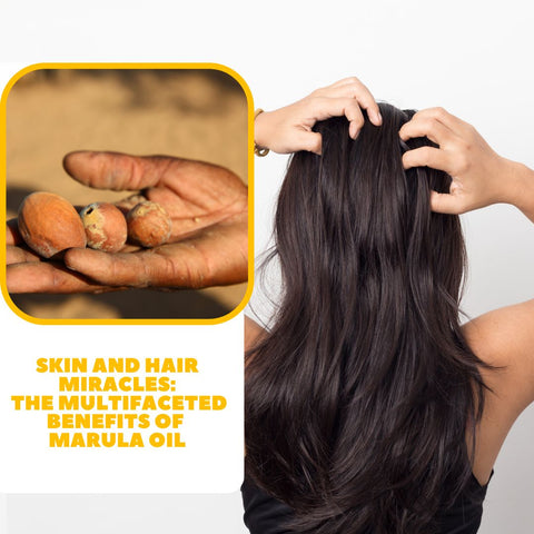 Skin and Hair Miracles: The Multifaceted Benefits of Marula Oil