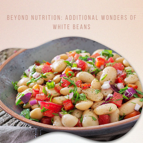 Beyond Nutrition: Additional Wonders of White Beans