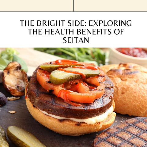 The Bright Side: Exploring the Health Benefits of Seitan