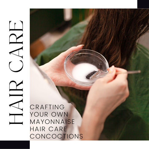 Crafting Your Own Mayonnaise Hair Care Concoctions