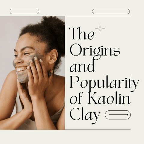 The Origins and Popularity of Kaolin Clay