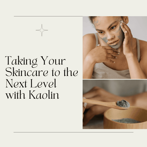 Taking Your Skincare to the Next Level with Kaolin