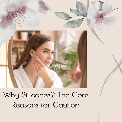 Why Silicones? The Core Reasons for Caution